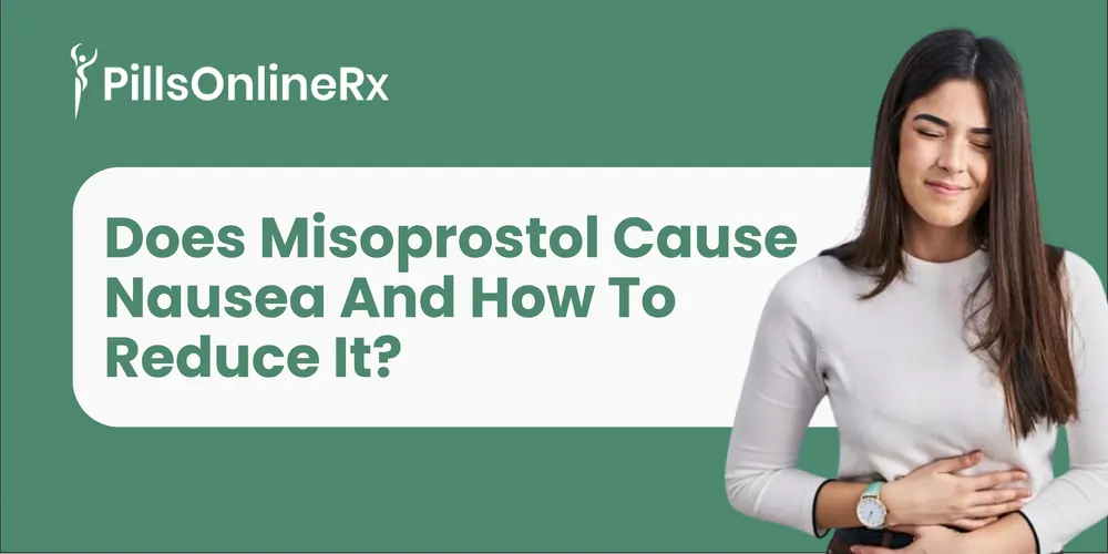 Does Misoprostol Cause Nausea? Causes, Relief, and What to Expect